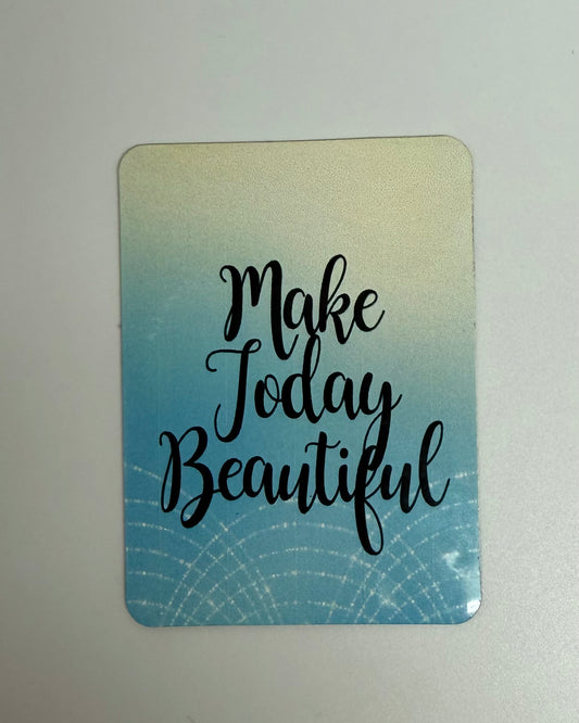 Make today beautiful magnet